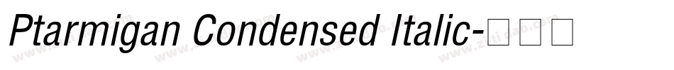 Ptarmigan Condensed Italic字体转换